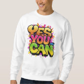 Motivation für lebendige Graffiti "YES YOU CAN" Sweatshirt (Vorderseite)