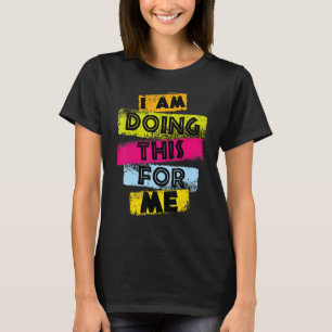 Motivation Ich Mache Das Für Mich Motiv Fitnessstu T-Shirt