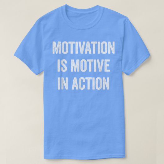 Motivation is motive in action Funny Tee (Design vorne)