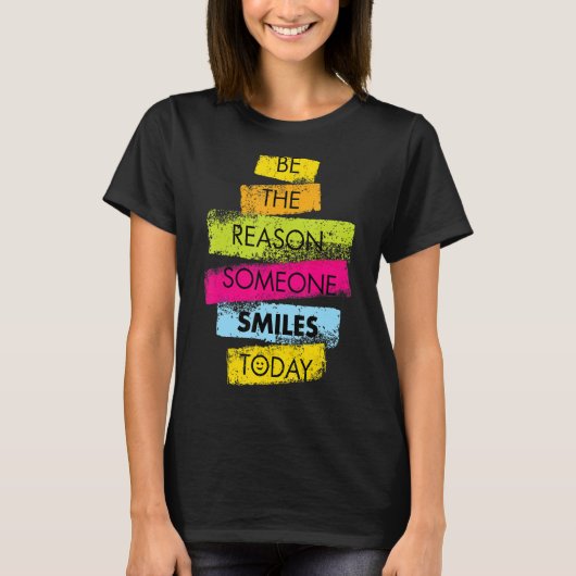 Motivation ist der Grund, jemand SMILES heute POSI T-Shirt (Vorderseite)