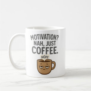 Motivation? Nah, Just Coffee - Funny Müred Tasse D