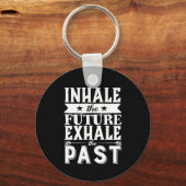 Motivation Quote Inhale The Future Exhale The Past Schlüsselanhänger (Vorderseite)