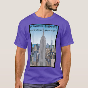 Motivation Seien Geduld Imperien nicht auf T-Shirt