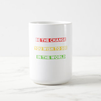 Motivation Seien Sie die Veränderung, die Sie sehe Kaffeetasse