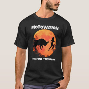 Motivation sometimes finds you bull moon silhouett T-Shirt