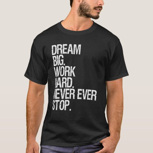Motivation Traum große Arbeit nie aufhalten Motiva T-Shirt (Vorderseite)