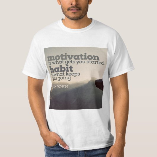 Motivation und Gewohnheit durch Jim Rohn T-Shirt (Vorderseite)