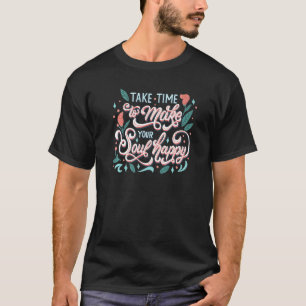 Motivation Vintage Nimm dir Zeit, um deine Seele g T-Shirt