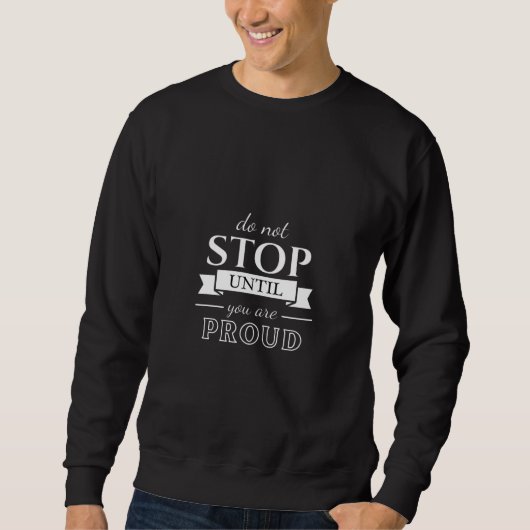 Motivation Zitat Stilvoll und positiv Text Sweatshirt (Vorderseite)