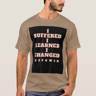 Motivation ZitatIch leidet, lernte, ich veränderte T-Shirt