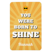 Motivational Affirmation Quote Born to Shine Magnet (Vertikal)