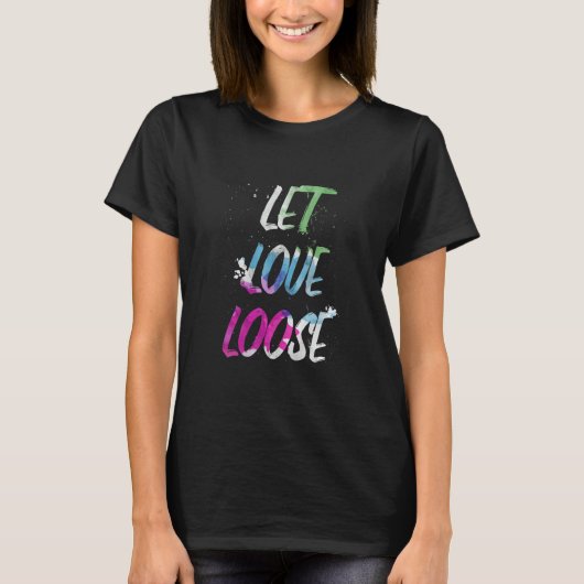 Motivational Let Love Loose Inspirational Positive T-Shirt (Vorderseite)