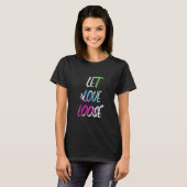 Motivational Let Love Loose Inspirational Positive T-Shirt (Vorne ganz)