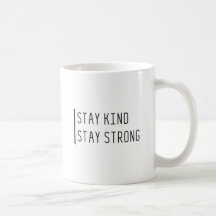 Motivational Mug – “Stay Kind, Stay Strong”
