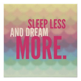 Motivational Poster "Sleep Less And Dream More"