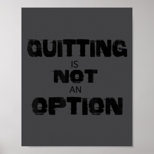 Motivational Quitting Is Not An Option  Poster (Vorne)