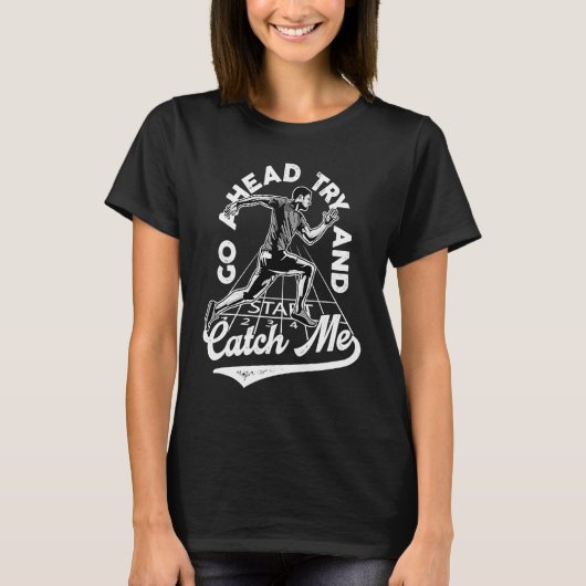 motivational quote go ahead try and catch me 1 T-Shirt (Vorderseite)