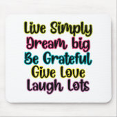Motivational Quote Live Simply Dream Give Love Mousepad (Vorne)