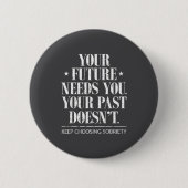 Motivational Sober Addiction Inspirational Sobriet Button (Vorderseite)
