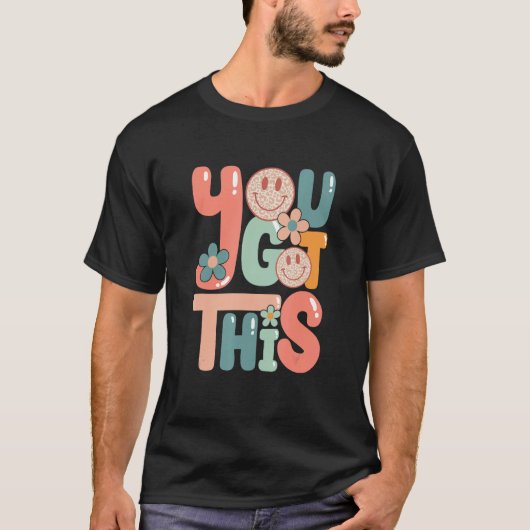 Motivational Testing Day Teacher Student You Got T-Shirt (Vorderseite)