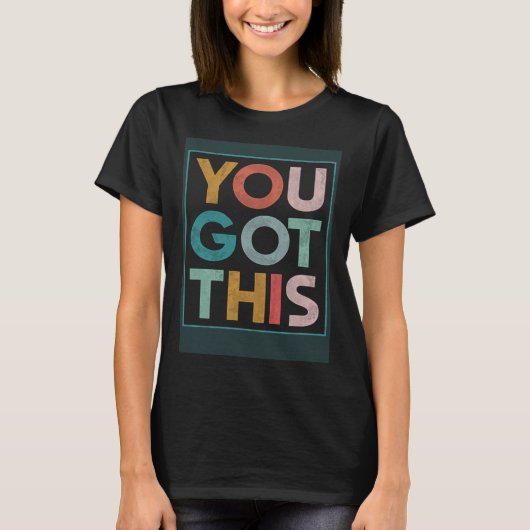 Motivational Testing Day Teacher Student You Got T T-Shirt (Vorderseite)