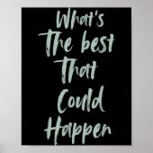 Motivational What Is The Best That Could Happen Op Poster (Vorne)