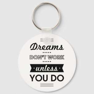 Motivational Words about Dreams and Work Schlüsselanhänger