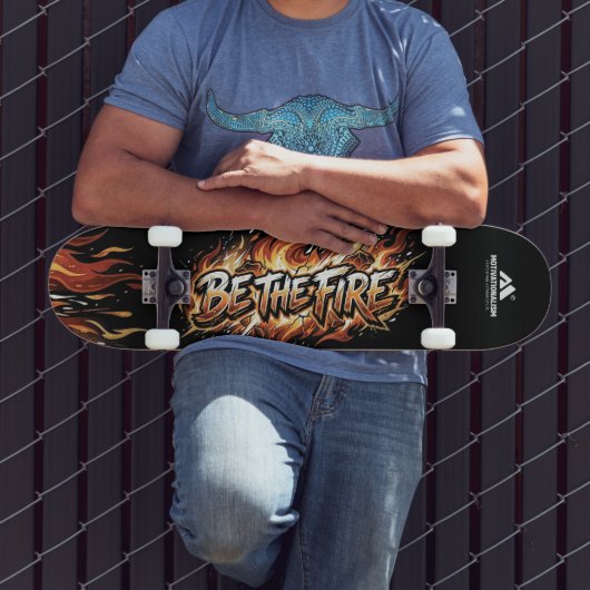 MOTIVATIONALISM© Be The Fire_ Skateboard (Außenbereich 3)