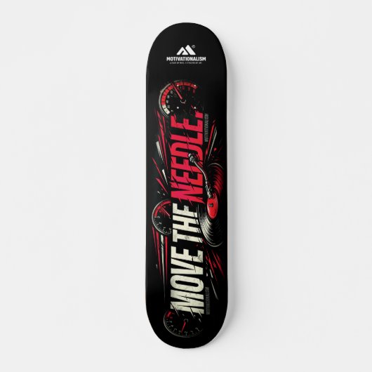 MOTIVATIONALISM© Move The Needle_  Skateboard (Vorne)