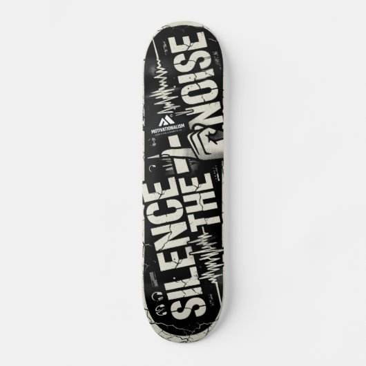 MOTIVATIONALISM© Silence The Noise 2_ Skateboard (Vorderseite)