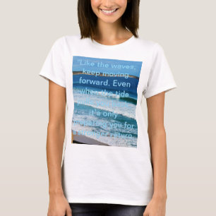 Motivationsangebot für den Strand: Wie die Wellen  T-Shirt