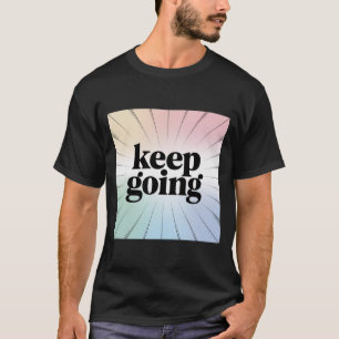 Motivierend "Behalt Going"-Regenbogen-Burst Inspir T-Shirt