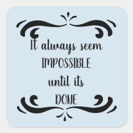 Motivierend Blau scheint immer unmöglich Quadratischer Aufkleber