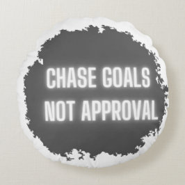motivierend "Chase Goals Not Approval" Rundes Kissen