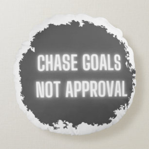 motivierend "Chase Goals Not Approval" Rundes Kissen