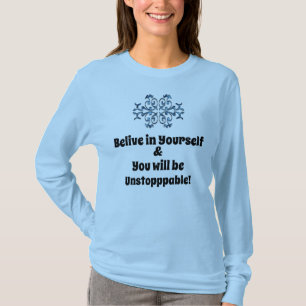 Motivierend "Glaub an dich selbst" Unaufhaltsam se T-Shirt