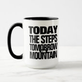 Motivierend Heute die Schritte Morgen der Berg Tasse (Links)