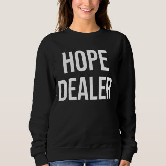 Motivierend Hope Dealer Sweatshirt