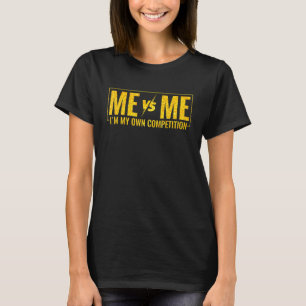 Motivierend Ich bin mein eigener Wettbewerb T-Shirt
