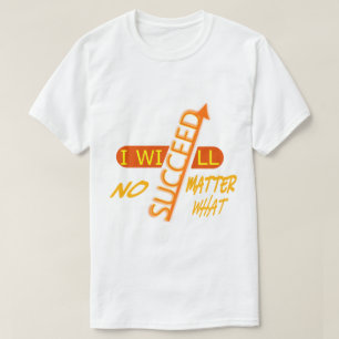 Motivierend Ich werde unter allen Umständen erfolg T-Shirt