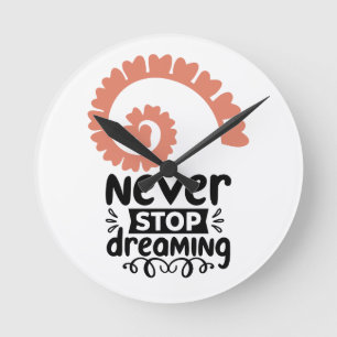 Motivierend Inspiration "Never stop Dreaming" Runde Wanduhr