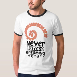 Motivierend Inspiration "Never stop Dreaming" T-Shirt