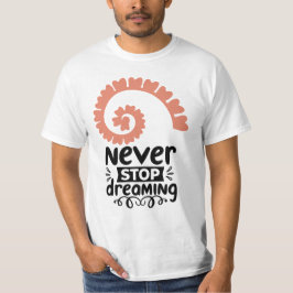 Motivierend Inspiration "Never stop Dreaming" T-Shirt