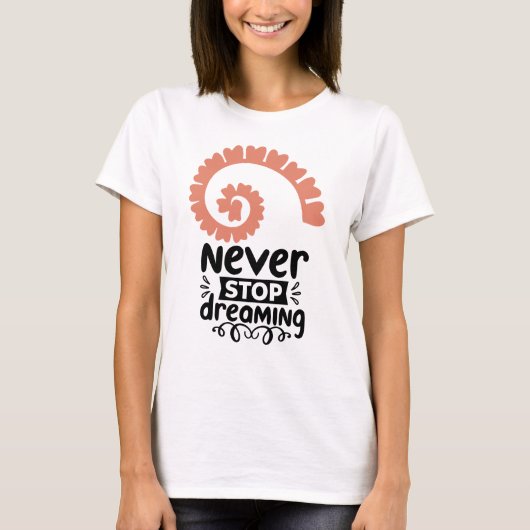 Motivierend Inspiration "Never stop Dreaming" T-Shirt (Vorderseite)