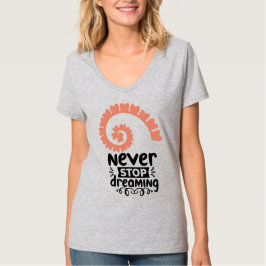 Motivierend Inspiration "Never stop Dreaming" T-Shirt