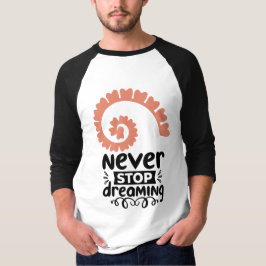 Motivierend Inspiration "Never stop Dreaming" T-Shirt