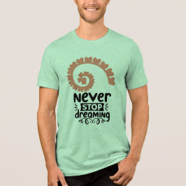 Motivierend Inspiration "Never stop Dreaming" Tri-Blend Shirt