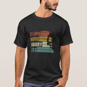 Motivierend KletterSprichwort T-Shirt
