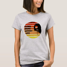 Motivierend KletterSprichwort T-Shirt