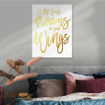 Motivierend Lass deine Träume sei dein Flügel weiß Foliendrucke<br><div class="desc">Motivierend Zitat Lasse Ihre Träume sein Skript White Luxury Real Foil in Ihrer Wahl von Gold oder Silber für dieses ermutigende Sprichwort auf einem weißen Hintergrund,  die Sie ändern können,  wenn Sie möchten.</div>
